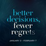 Better Decisions Fewer Regrets